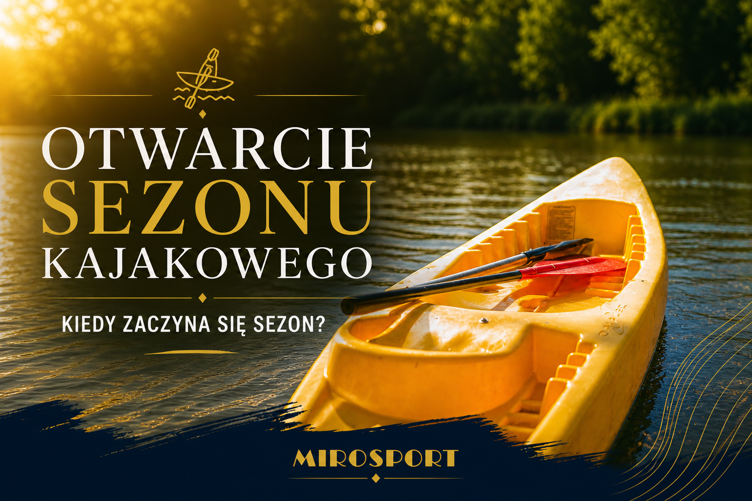Otwarcie sezonu kajakowego – kiedy zaczyna się sezon?